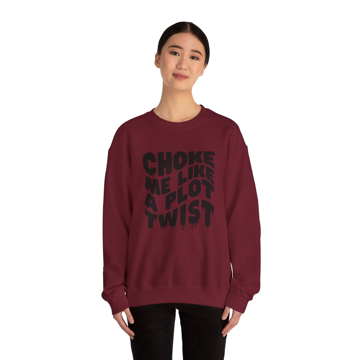 Drippy Choke Me Like A Plot Twist Sweatshirt