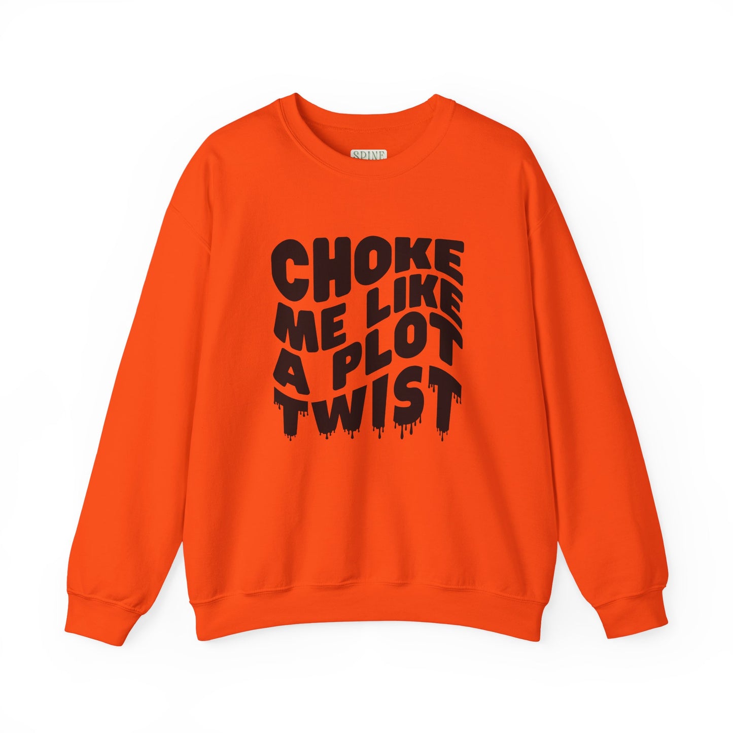 Drippy Choke Me Like A Plot Twist Sweatshirt