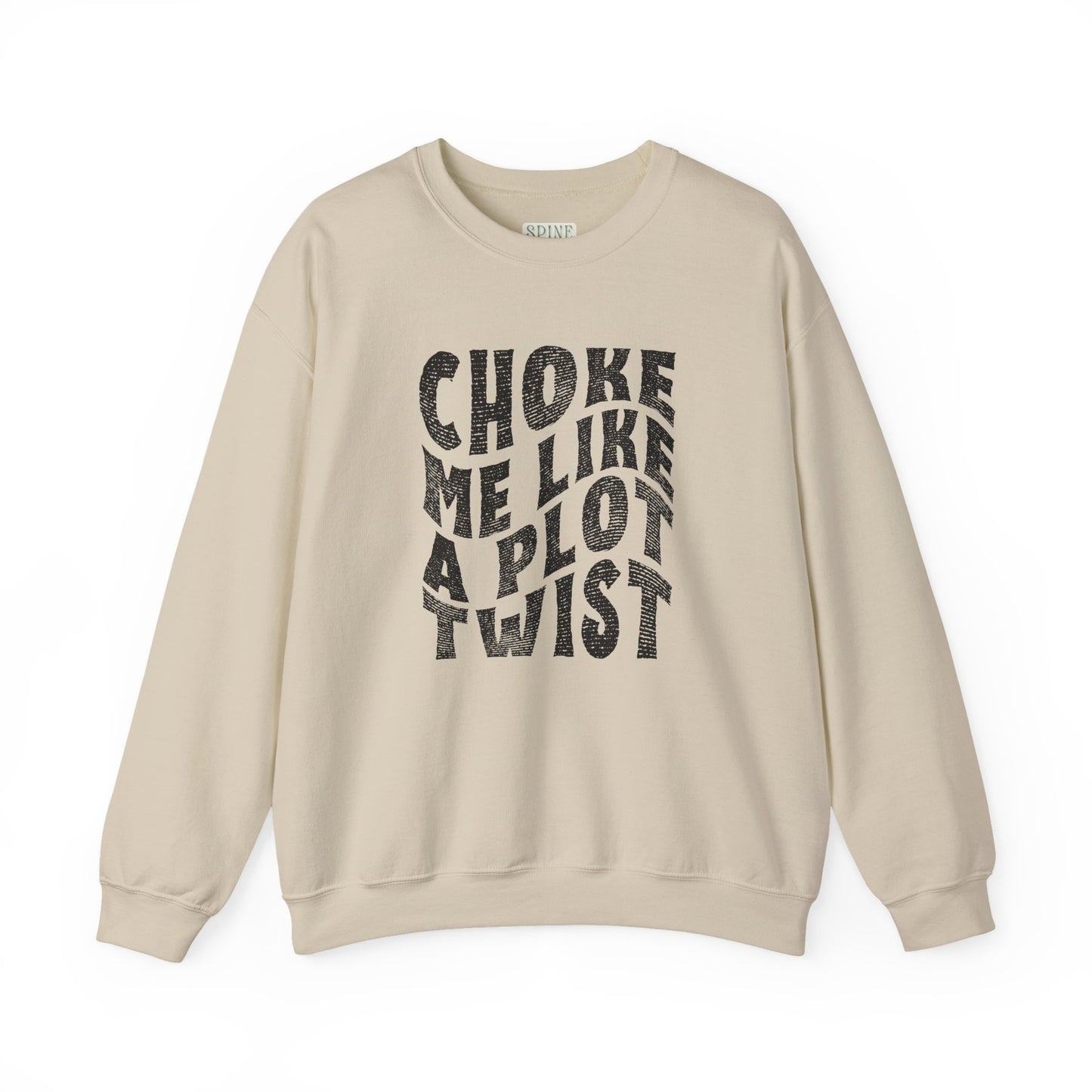Distressed Choke Me Like A Plot Twist Sweatshirt