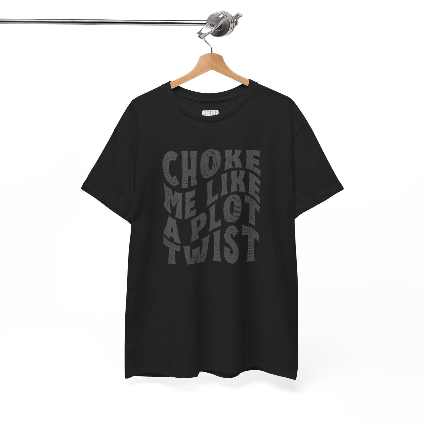 Distressed Choke Me Like A Plot Twist Tee