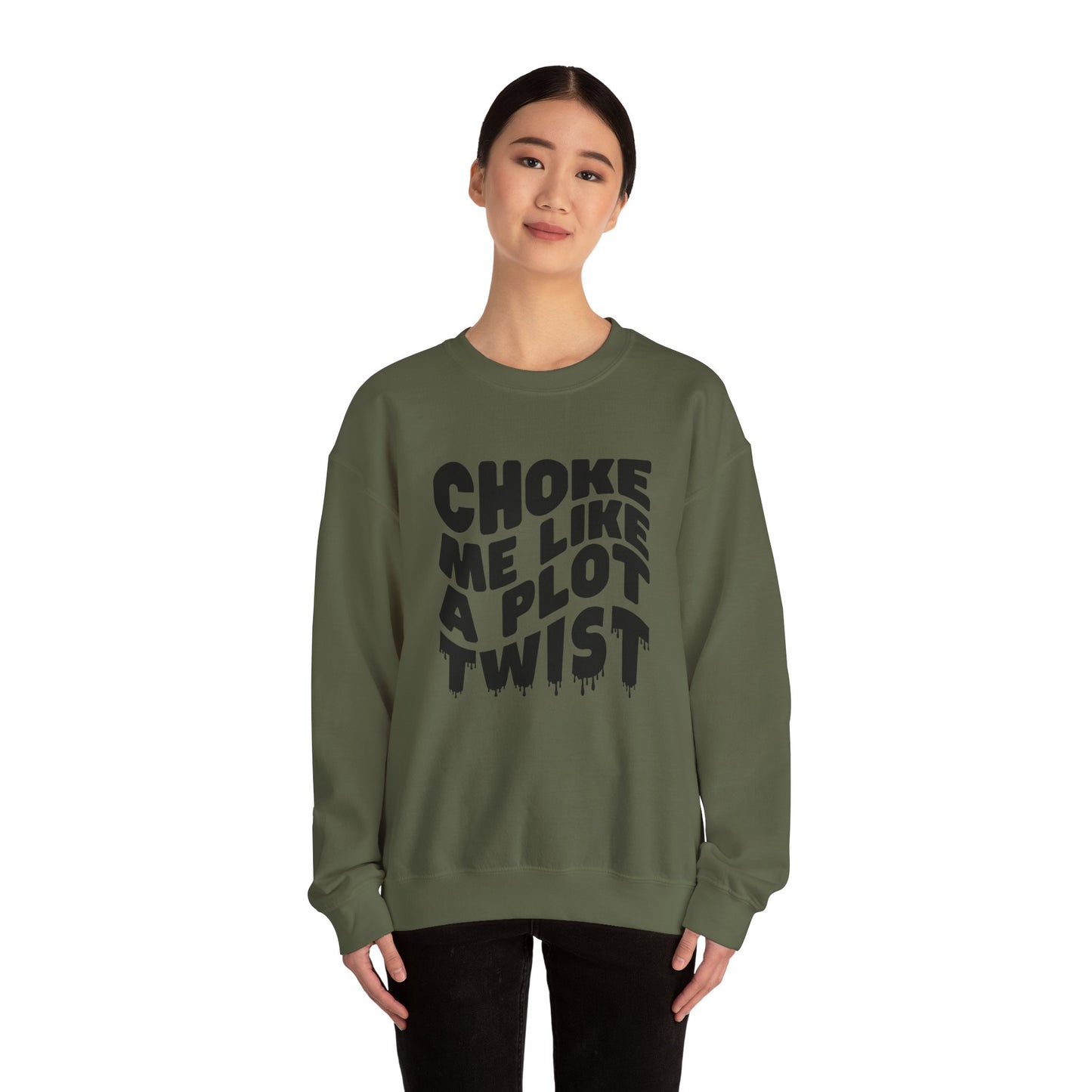 Drippy Choke Me Like A Plot Twist Sweatshirt