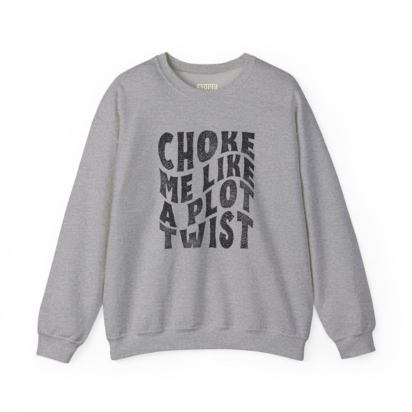 Distressed Choke Me Like A Plot Twist Sweatshirt