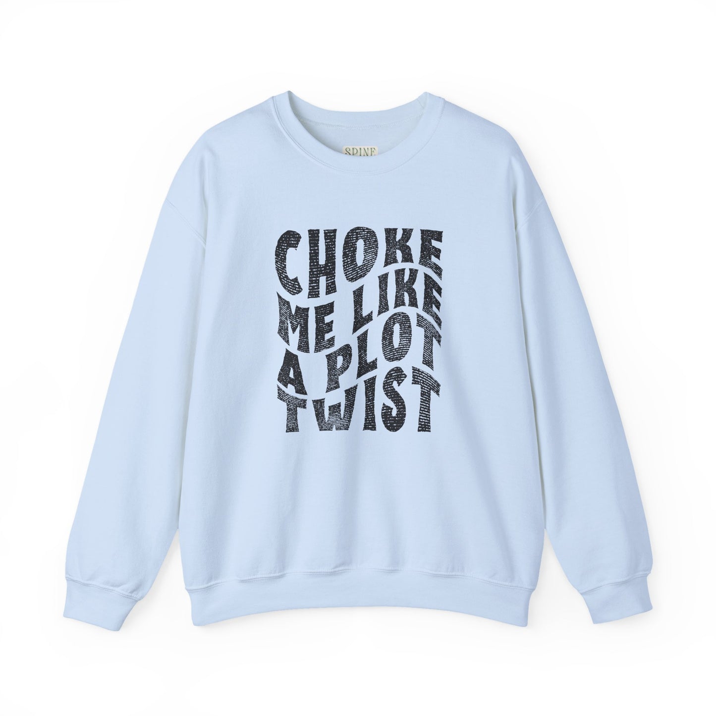 Distressed Choke Me Like A Plot Twist Sweatshirt