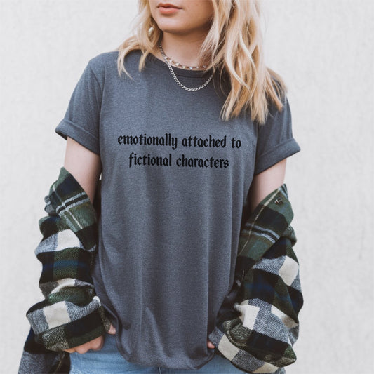 Emotionally Attached to Fictional Characters Tee