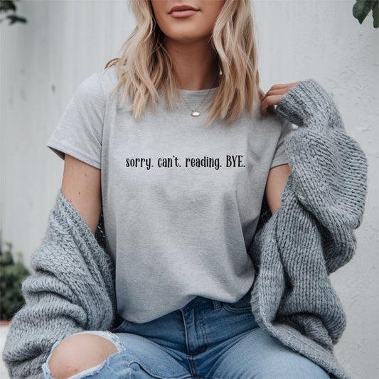 "Sorry, Can't Reading. Bye." Book Tee