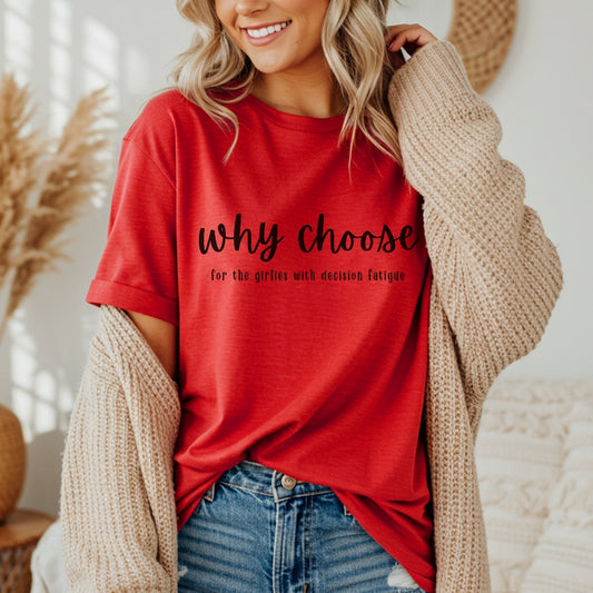 Why Choose Decision Fatigue Tee