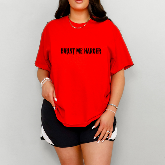 Haunt Me Harder Tee