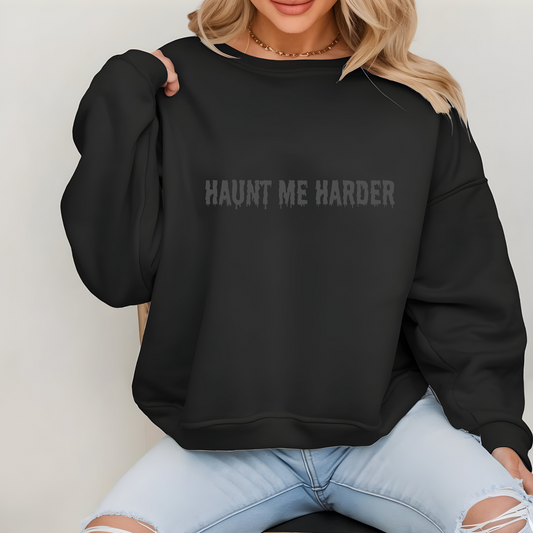 Haunt Me Harder Sweatshirt