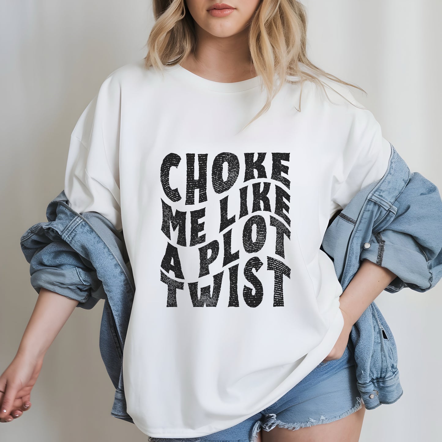 Distressed Choke Me Like A Plot Twist Tee
