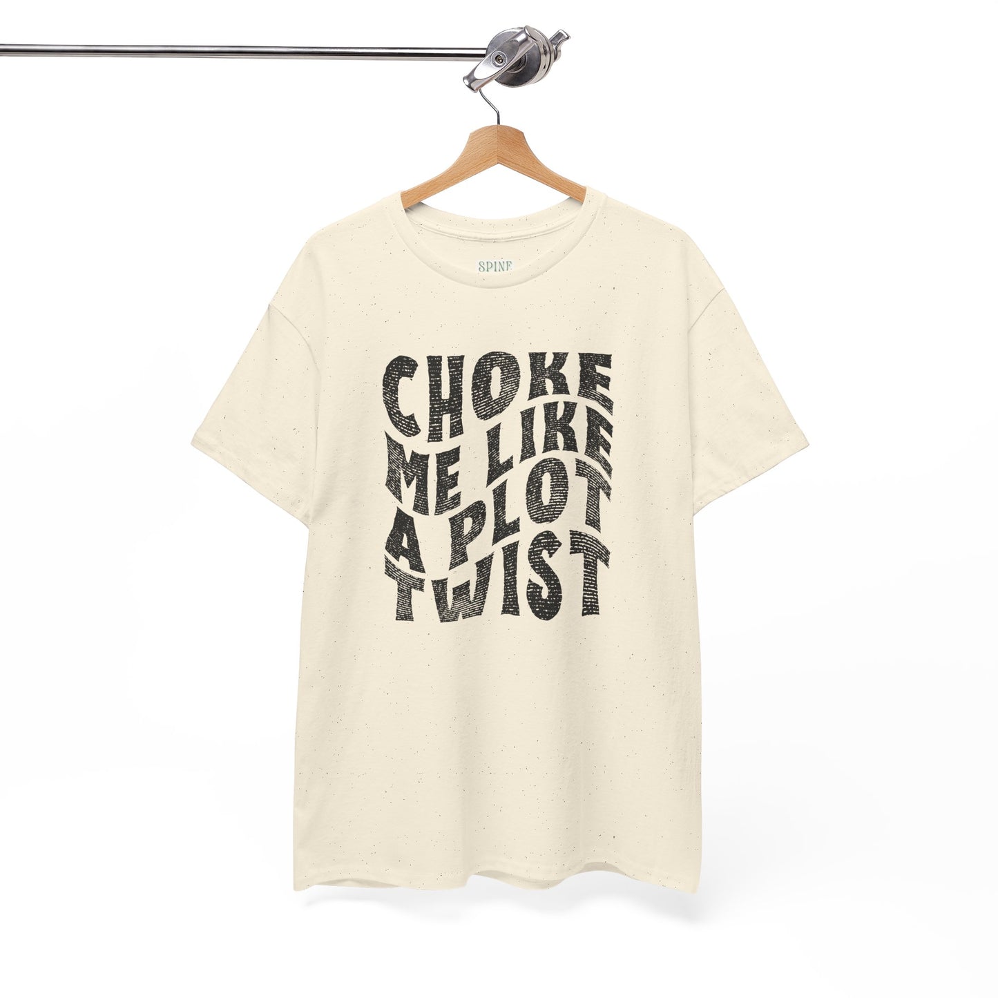 Distressed Choke Me Like A Plot Twist Tee