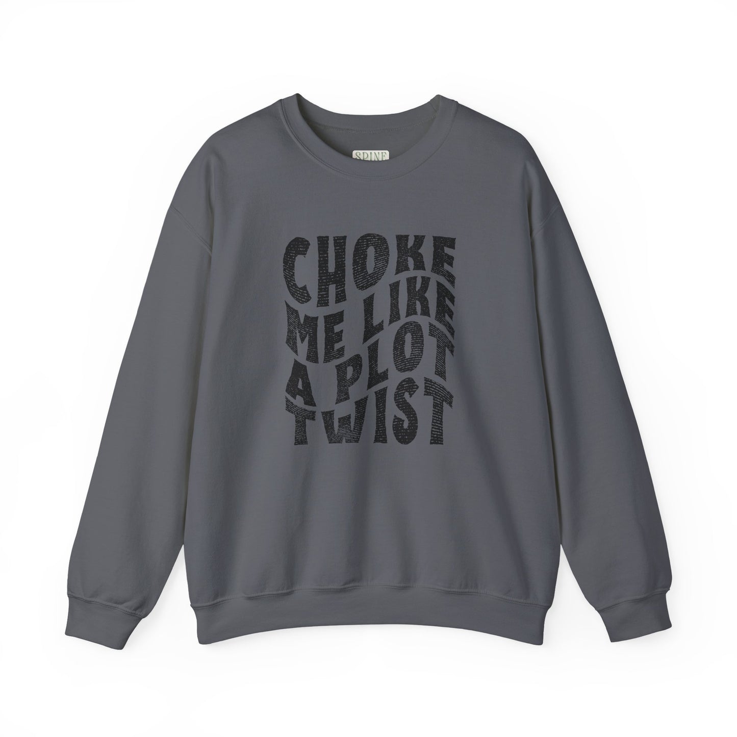 Distressed Choke Me Like A Plot Twist Sweatshirt