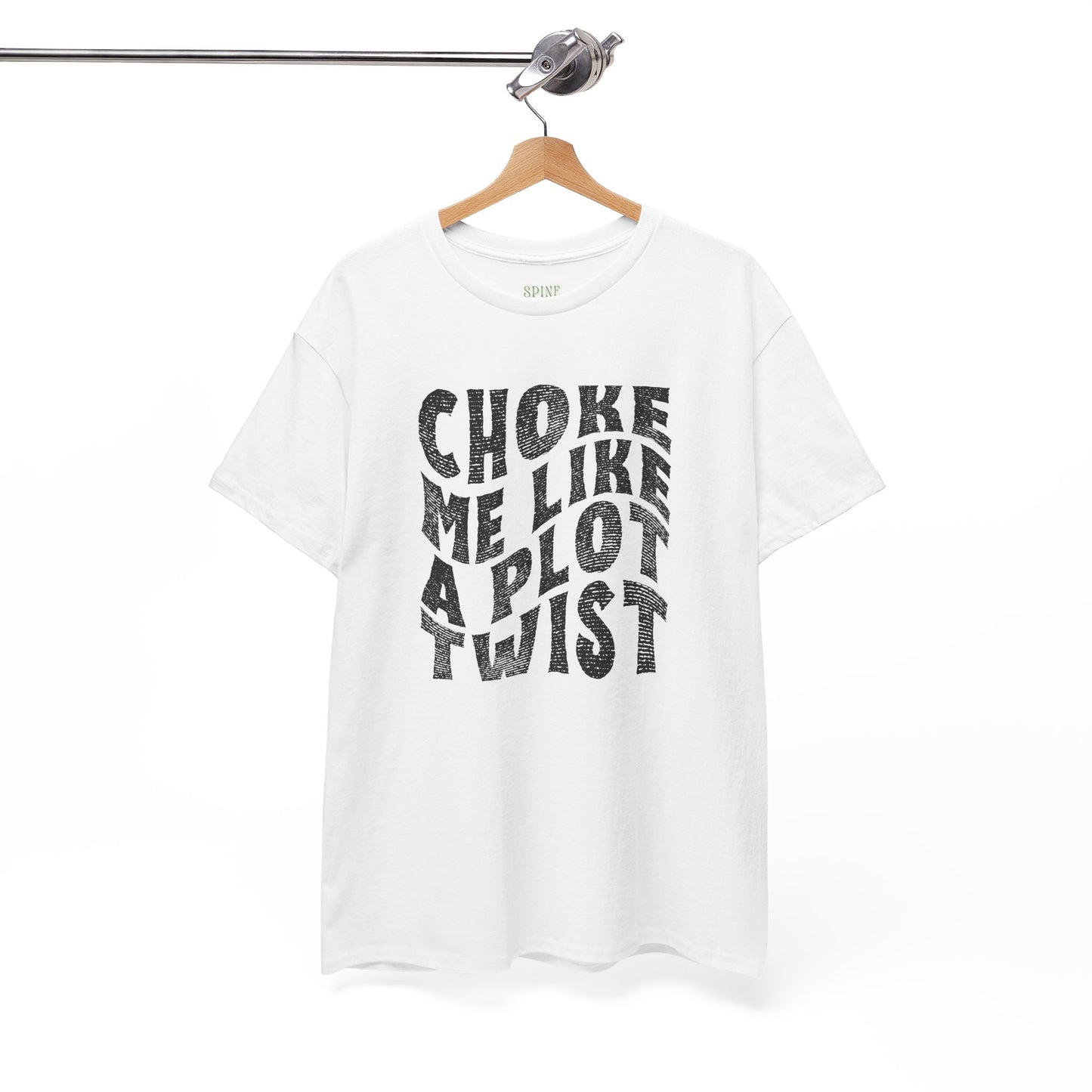 Distressed Choke Me Like A Plot Twist Tee