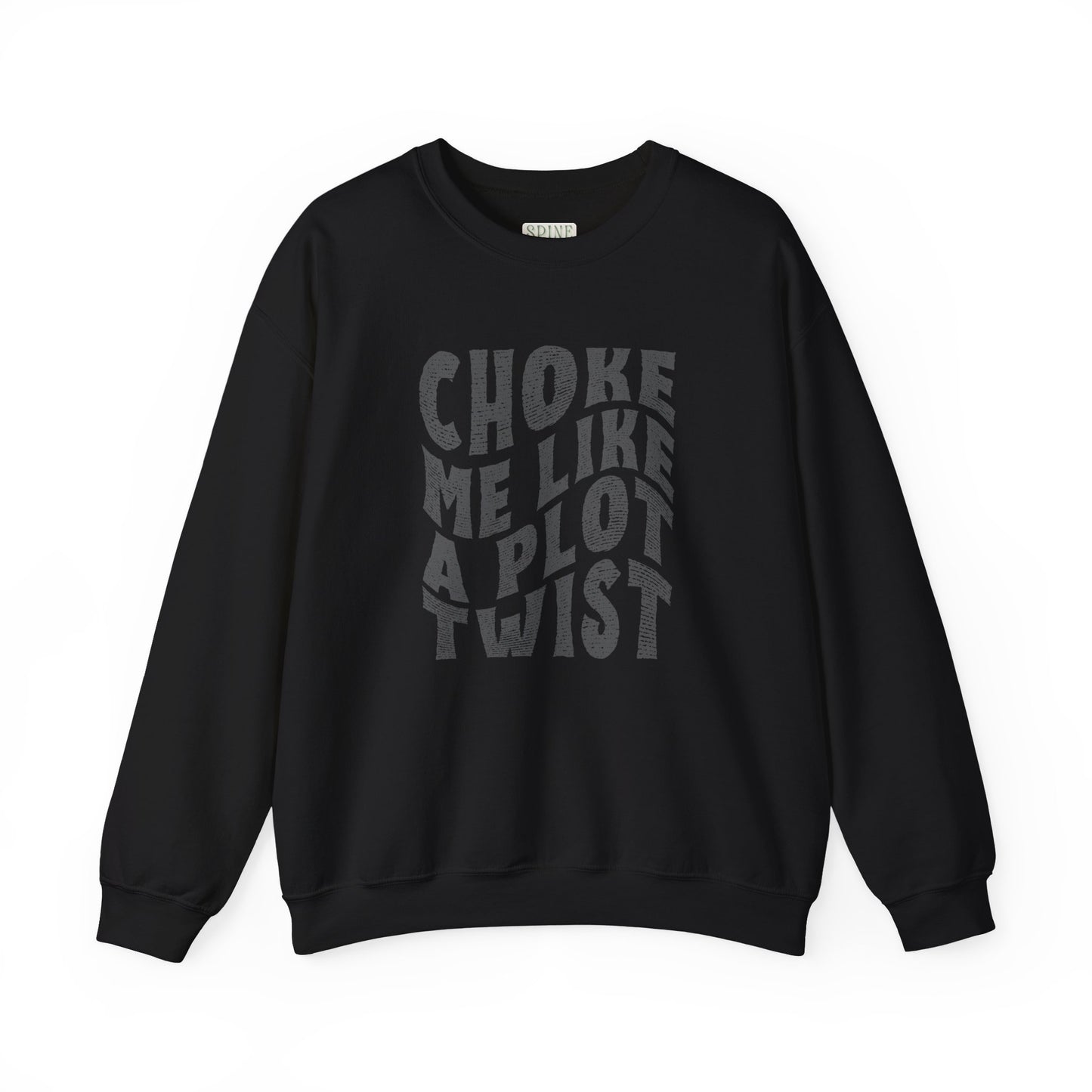 Distressed Choke Me Like A Plot Twist Sweatshirt