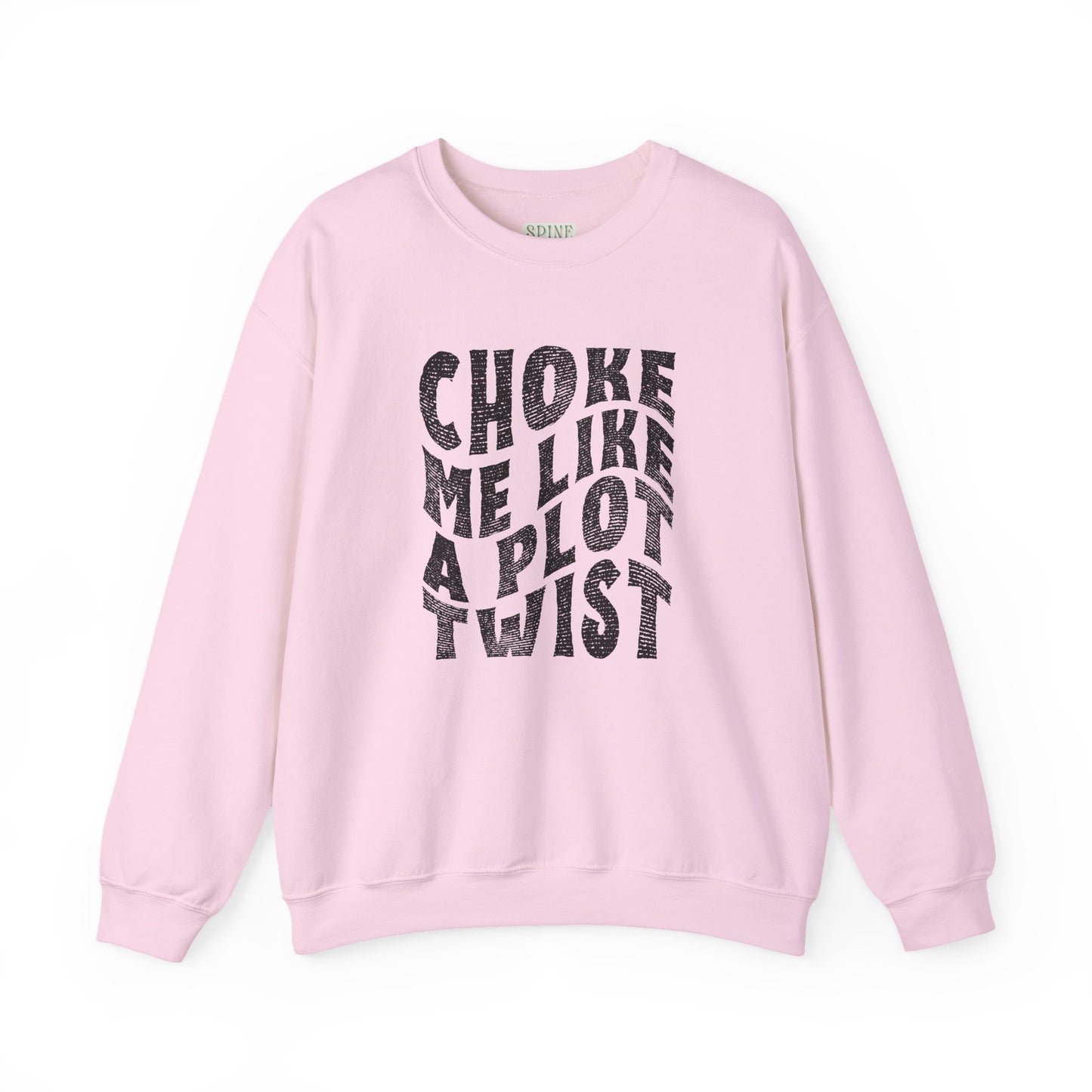 Distressed Choke Me Like A Plot Twist Sweatshirt