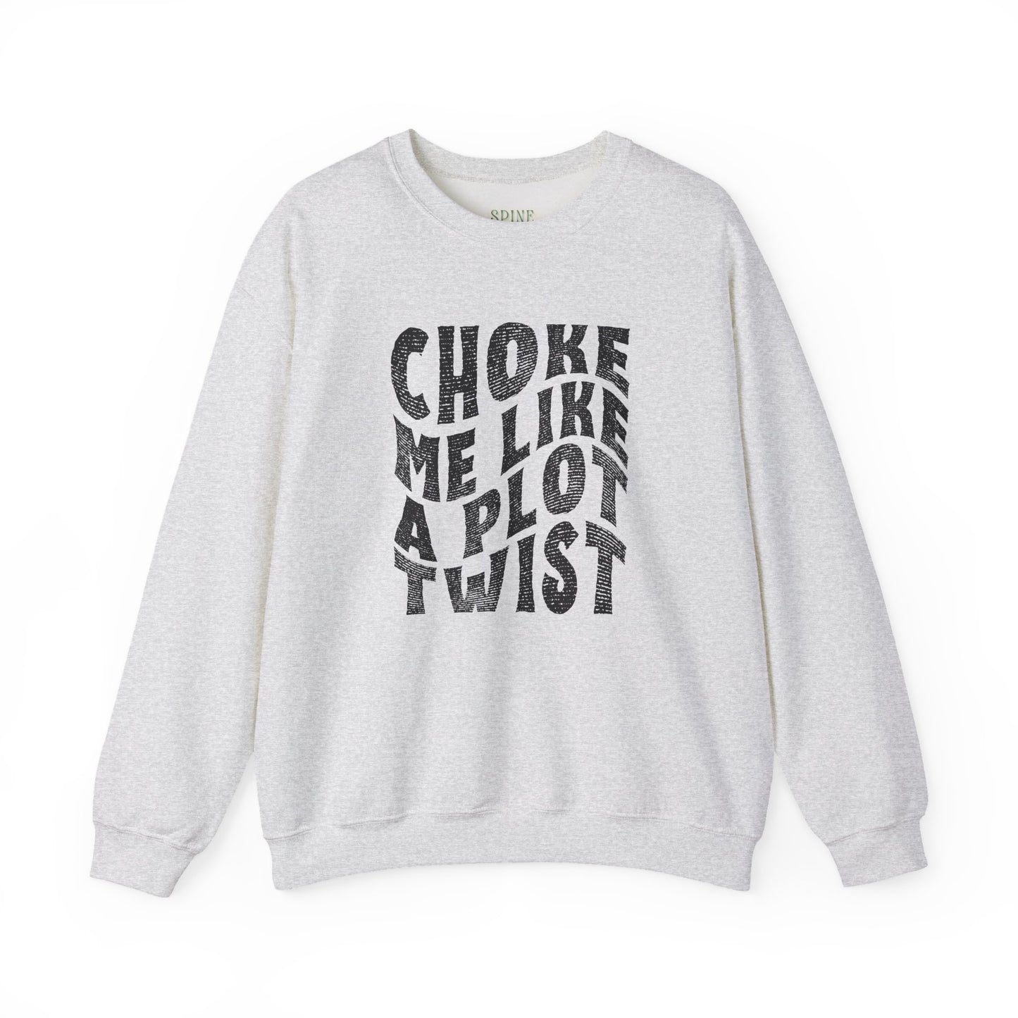 Distressed Choke Me Like A Plot Twist Sweatshirt